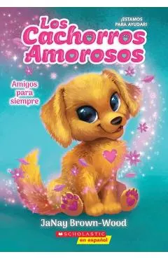 Los Cachorros Amorosos #1: Amigos Para Siempre (Love Puppies #1: Best Friends Furever)