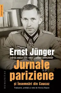 Jurnale pariziene și Însemnări din Caucaz - Paperback - Ernst Jünger