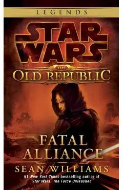 Fatal Alliance: Star Wars Legends (the Old Republic)