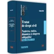 Tratat de drept civil. Nasterea, statica, dinamica si stingerea obligatiilor. Fiinta obligatiilor civile