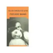 Ce ar trebui sa stie fiecare mama