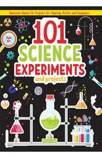 101 Science Experiments and Projects for Children