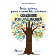 Teste rezolvate pentru examenul de titularizare. Consiliere psihopedagogica