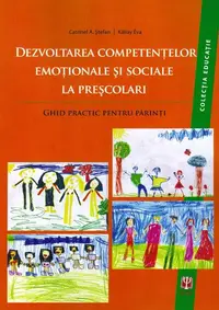 Dezvoltarea competenţelor emoţionale şi sociale la preşcolari. Ghid practic pentru părinţi - Paperback brosat - Éva Kállay, Catrinel A. Ştefan