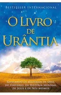 O Livro de Ura[ntia: Revelando OS Misterios de Deus, Do Universo, de Jesus E Sobre Nos Mesmos