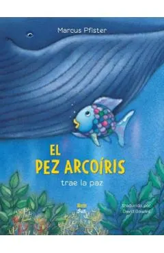 El Pez Arcoíris Trae La Paz: (Spanish Edition)