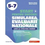 Start pentru succes la Evaluarea Nationala, Simulare. Limba si literatura romana clasele 5-7
