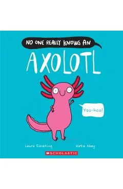 No One Really Knows an Axolotl