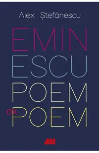 Eminescu, poem cu poem. La o noua lectura