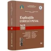 Explicatiile Codului penal. Vol. 4. Articolele 257-366