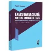 Executarea silita. Sinteze, explicatii, teste. Admitere INM, magistratura, barou, examene definitivat. Editia a 2-a, revazuta si adaugita