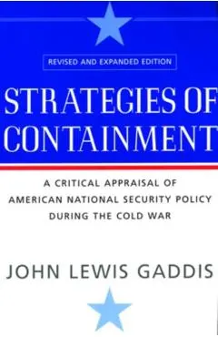 Strategies of Containment: A Critical Appraisal of American National Security Policy During the Cold War