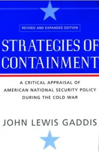 Strategies of Containment: A Critical Appraisal of American National Security Policy During the Cold War