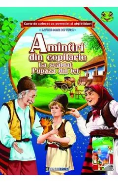 Amintiri din copilarie: La scaldat. Pupaza din tei. Carte de colorat cu povestiri si abtibilduri