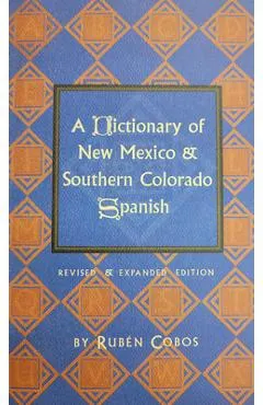 A Dictionary of New Mexico and Southern Colorado Spanish