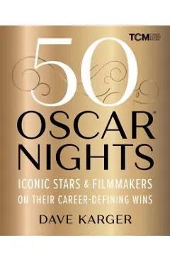 50 Oscar Nights: Iconic Stars & Filmmakers on Their Career-Defining Wins