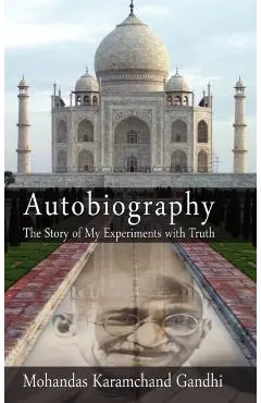 Autobiography: The Story of My Experiments with Truth