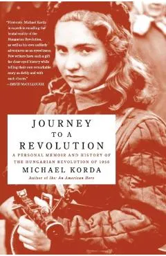 Journey to a Revolution: A Personal Memoir and History of the Hungarian Revolution of 1956