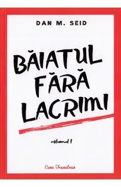 Baiatul fara lacrimi. Vol.1