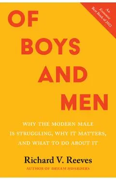 Of Boys and Men: Why the Modern Male Is Struggling, Why It Matters, and What to Do about It