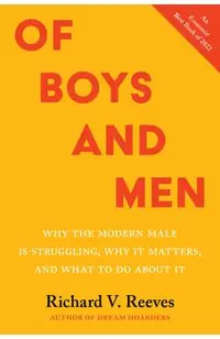 Of Boys and Men: Why the Modern Male Is Struggling, Why It Matters, and What to Do about It