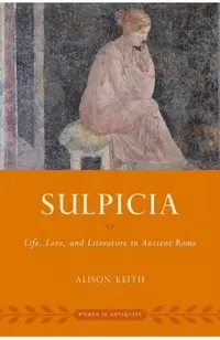 Sulpicia: Life, Love, and Literature in Ancient Rome