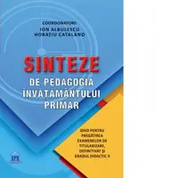 Sinteze de pedagogia invatamantului primar. Ghid pentru pregatirea examenelor de titularizare, definitivat si gradul didactic II