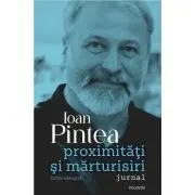Proximitati si marturisiri. Jurnal. Editie revazuta si adaugita