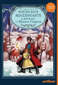 Nicolaus Miazănoapte și Bătălia cu Regele Coșmar (Vol. 1) - Hardcover - William Joyce