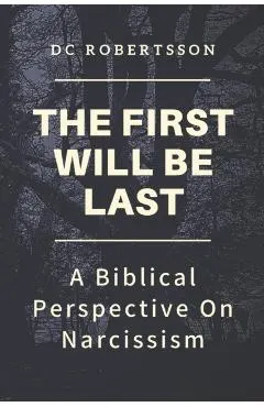 The First Will Be Last: A Biblical Perspective On Narcissism