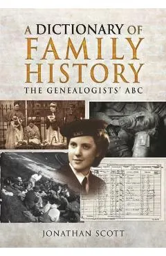 A Dictionary of Family History: The Genealogists' ABC