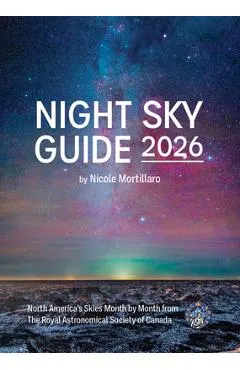 Night Sky Guide 2026: North America's Skies Month by Month from the Royal Astronomical Society of Canada