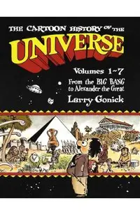 The Cartoon History of the Universe: Volumes 1-7: From the Big Bang to Alexander the Great