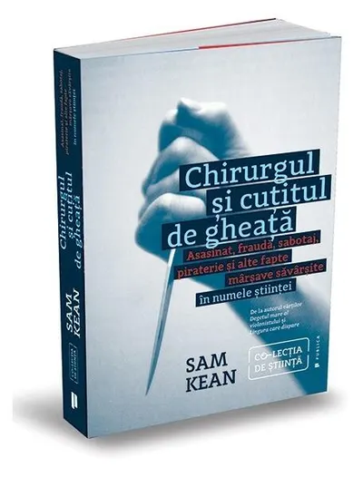 Chirurgul și cuțitul de gheață - Paperback - Sam Kean