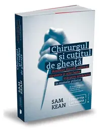 Chirurgul și cuțitul de gheață - Paperback - Sam Kean