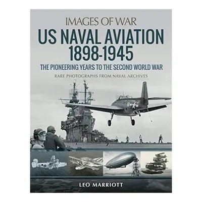 US Naval Aviation 1898-1945, Leo Marriott