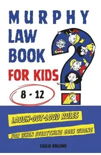 Murphy Law Book for Kids 8-12: Laugh-Out-Loud Rules for When Everything Goes Wrong