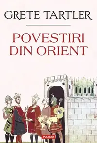Povestiri din Orient - Paperback brosat - Grete Tartler
