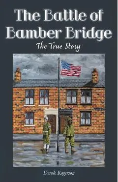 The Battle of Bamber Bridge: The True Story