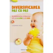 Diversificarea pas cu pas. Alimentatia copilului de la 6 luni la 2 ani