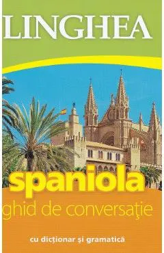 Spaniola. Ghid de conversatie cu dictionar si gramatica