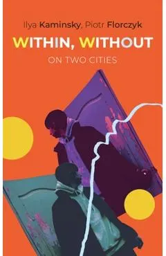 Within, Without: On Two Cities