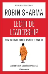 Lecții de leadership de la Călugărul care și-a vândut Ferrari-ul - Paperback brosat - Robin Sharma