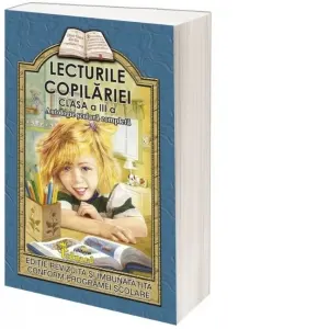 Lecturile copilariei (clasa a III-a) (antologie scolara completa)
