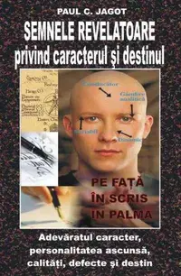 Semnele revelatoare privind caracterul şi destinul - Paperback brosat - Paul C. Jagot