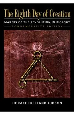 The Eighth Day of Creation: Makers of the Revolution in Biology, Commemorative Edition: Makers of the Revolution in Biology