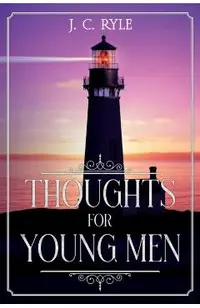 Thoughts for Young Men: Annotated