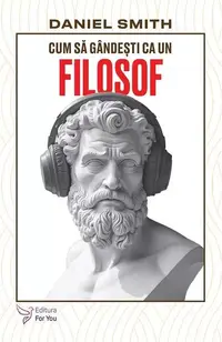 Cum să gândești ca un filosof - Paperback brosat