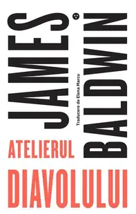 Atelierul diavolului - Paperback brosat - James Baldwin