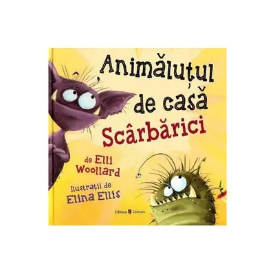 Animăluțul de casa Scârbărici - Hardcover - Elli Woollard